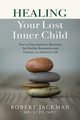 Healing Your Lost Inner Child, Jackman Robert