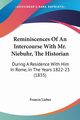 Reminiscences Of An Intercourse With Mr. Niebuhr, The Historian, Lieber Francis