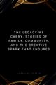 The Legacy We Carry, Stories of Family, Community, and the Creative Spark That Endures, Joseph Emmanuel