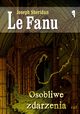 Osobliwe zdarzenia, Le Fanu Joseph Sheridan