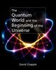 The Quantum World, Chapple David
