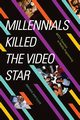 Millennials Killed the Video Star, Klein Amanda Ann