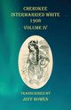 Cherokee Intermarried White 1906 Volume IV, 