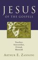 Jesus of the Gospels, Zannoni Arthur E.