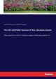 The Life and Public Services of Hon. Abraham Lincoln, Lincoln Abraham