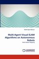 Multi-Agent Visual-SLAM Algorithms on Autonomous Robots, zkucur Nezih Ergin