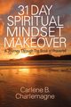 31 Day Spiritual Mindset Makeover, Charlemagne Carlene B.