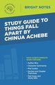 Study Guide to Things Fall Apart by Chinua Achebe, Intelligent Education