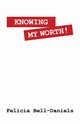 Knowing My Worth!, Bell-Daniels Felicia