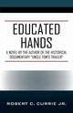 Educated Hands, Currie Jr. Robert C.