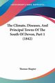 The Climate, Diseases, And Principal Towns Of The South Of Devon, Part 1 (1842), Shapter Thomas