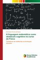 A linguagem matemtica como obstculo cognitivo no curso de Fsica, Pereira de Sousa Edi Carlos