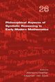 Philosophical Aspects of Symbolic Reasoning in Early Modern Mathematics, 