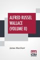 Alfred Russel Wallace (Volume II), Marchant James