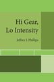 Hi Gear,      Lo Intensity, Phillips Jeffrey J.
