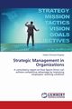 Strategic Management in Organizations, Kingsley Irobiko Chimezie