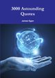 3000 Astounding Quotes, Egan James