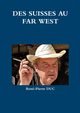 DES SUISSES AU FAR WEST, DUC Ren-Pierre
