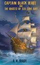 Captain Black Heart and the Ghosts of Sea Cove Bay, Sharpe H. M.