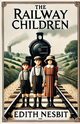 The Railway Children(Illustrated), Nesbit Edith