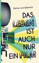 Das Leben ist auch nur ein Film, von Wantoch Patrick