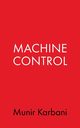 Machine Control, Karbani Munir