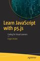 Learn JavaScript with p5.js, Arslan Engin