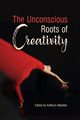 The Unconscious Roots of Creativity, 