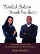 Twisted Sisters Dumb Brothers, Reedom James