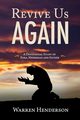 Revive Us Again - A Devotional Study of Ezra, Nehemiah and Esther, Henderson Warren A