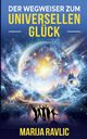 Der Wegweiser zum universellen Glck, Ravlic Marija