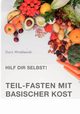 Hilf Dir selbst! Teil-Fasten mit Basischer Kost, Wroblewski Doris