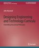 Designing Engineering and Technology Curricula, Heywood John