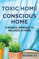 Toxic Home/Conscious Home, Brown Rob