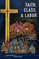 Faith, Class, and Labor, 