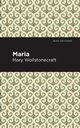 Maria, Wollstonecraft Mary