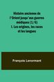Histoire ancienne de l'Orient jusqu'aux guerres mdiques (1/6); I. Les origines, les races et les langues, Lenormant Franois