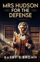 Mrs. Hudson For The Defense, Brown Barry