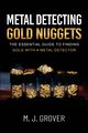 Metal Detecting Gold Nuggets, Grover M. J.