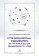 Inter-organisational Collaboration in the Public Safety Management System, Sienkiewicz-Mayjurek Katarzyna