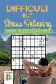 Difficult but Stress Relieving | Sudoku Puzzle Books Hard, Senor Sudoku