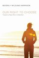 Our Right to Choose, Harrison Beverly Wildung