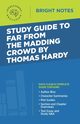 Study Guide to Far from the Madding Crowd by Thomas Hardy, Intelligent Education