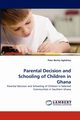 Parental Decision and Schooling of Children in Ghana, Aglobitse Peter Borkly