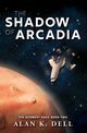 The Shadow of Arcadia, Dell Alan K.