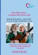 Feier Dein Leben - es knnte Dein letztes sein!, Dierks Heide