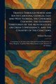 Travels Through North and South Carolina, Georgia, East and West Florida, the Cherokee Country, the Extensive Territories of the Muscogulges, or Creek Confederacy, and the Country of the Chactaws., Bartram William