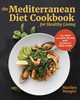 The Mediterranean Diet Cookbook for Healthy Living, Haugen Marilyn