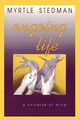 Ongoing Life, A Universe of Mind, Stedman Myrtle