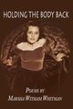 Holding the Body Back, Witham Whitman Marsha